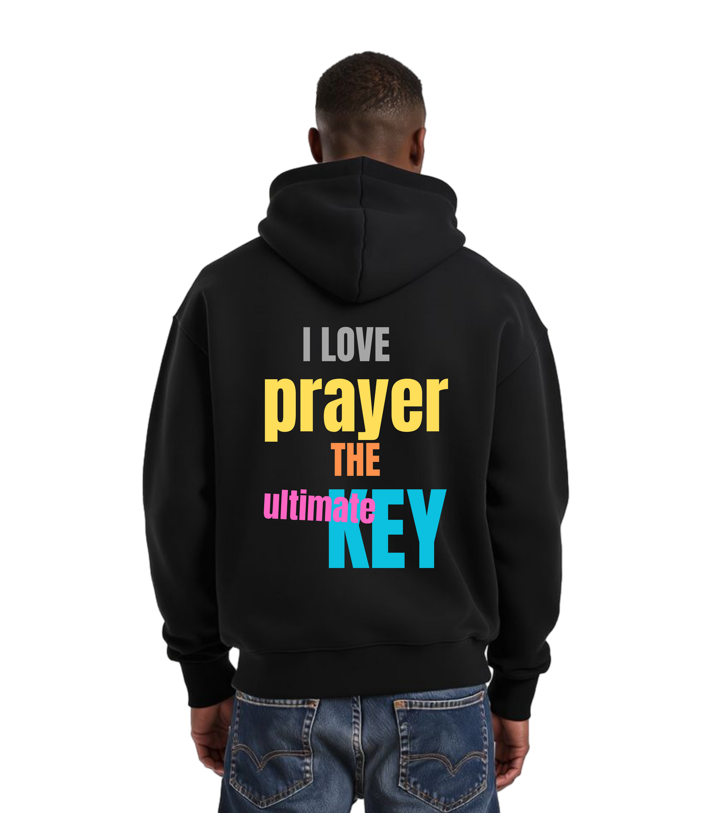 Unisex Hoodie-I Love Prayer The Ultimate Key