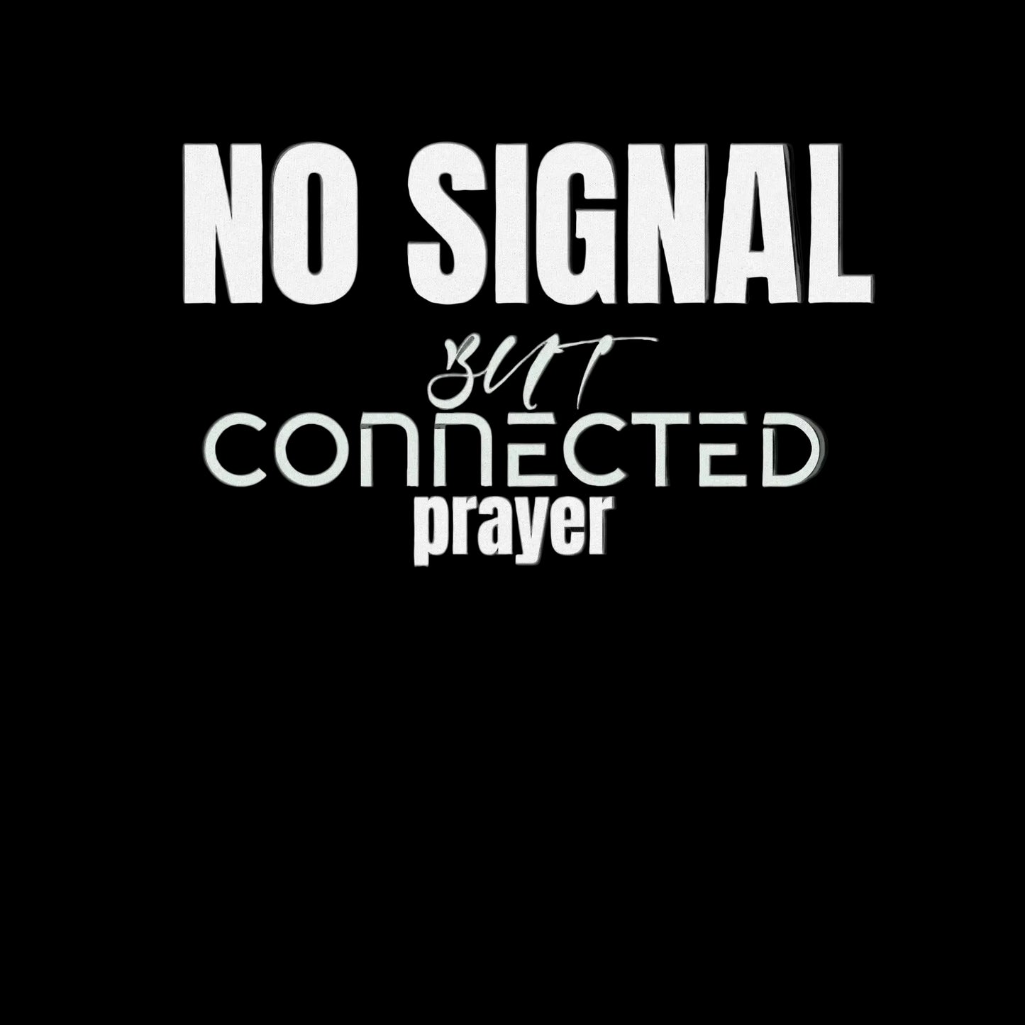 Grey background with white text 'NO SIGNAL BUT CONNECTED prayer'