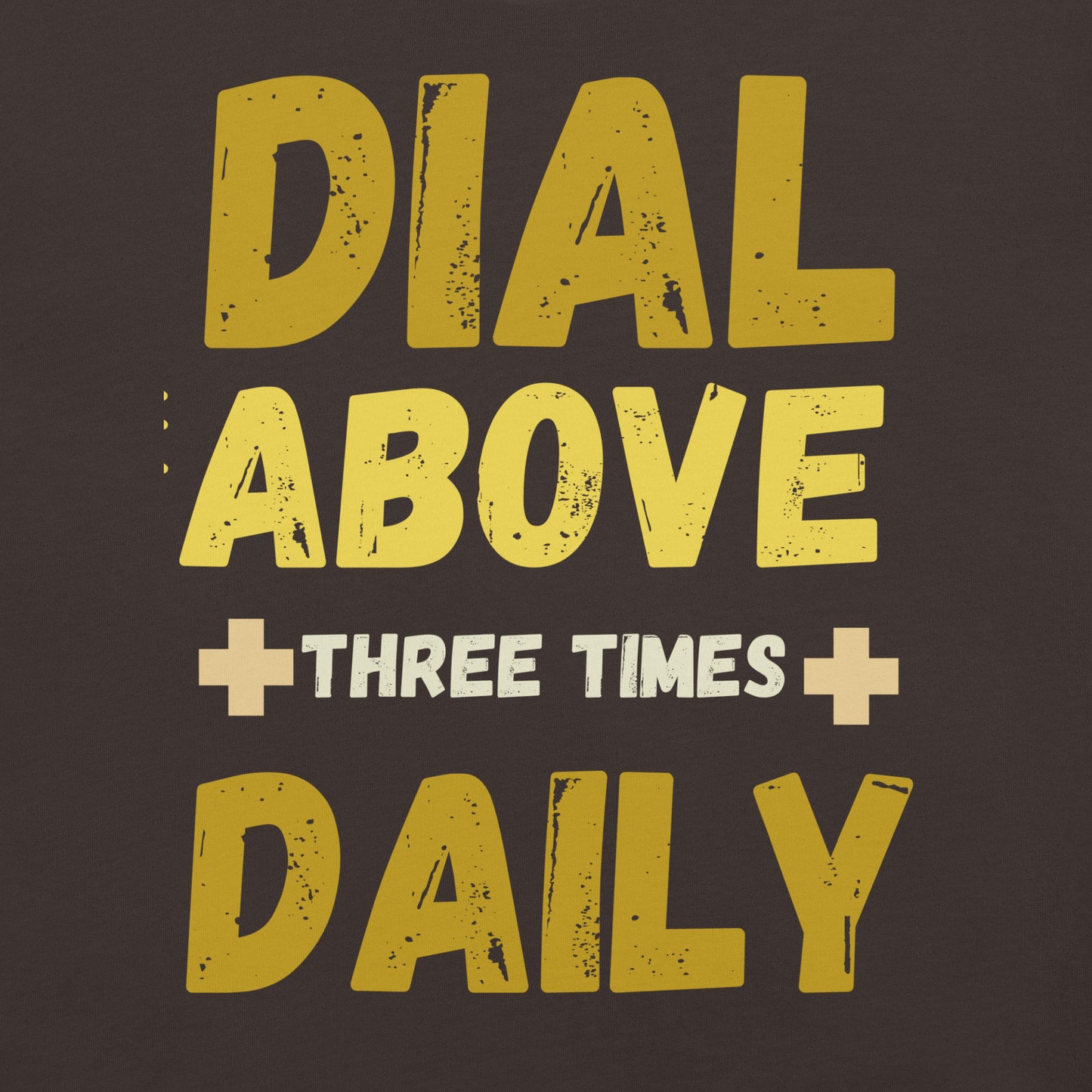 Dial Above Three Times Daily Unisex T-Shirt