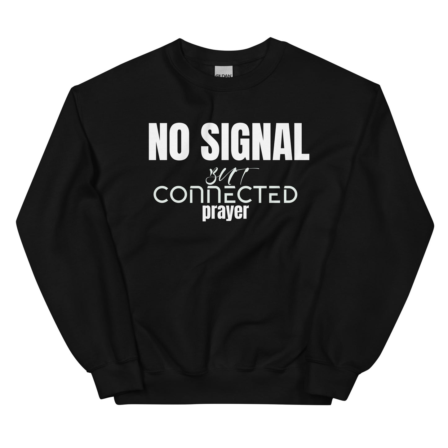 Black sweatshirt with white text 'NO SIGNAL but connected prayer' on a white background