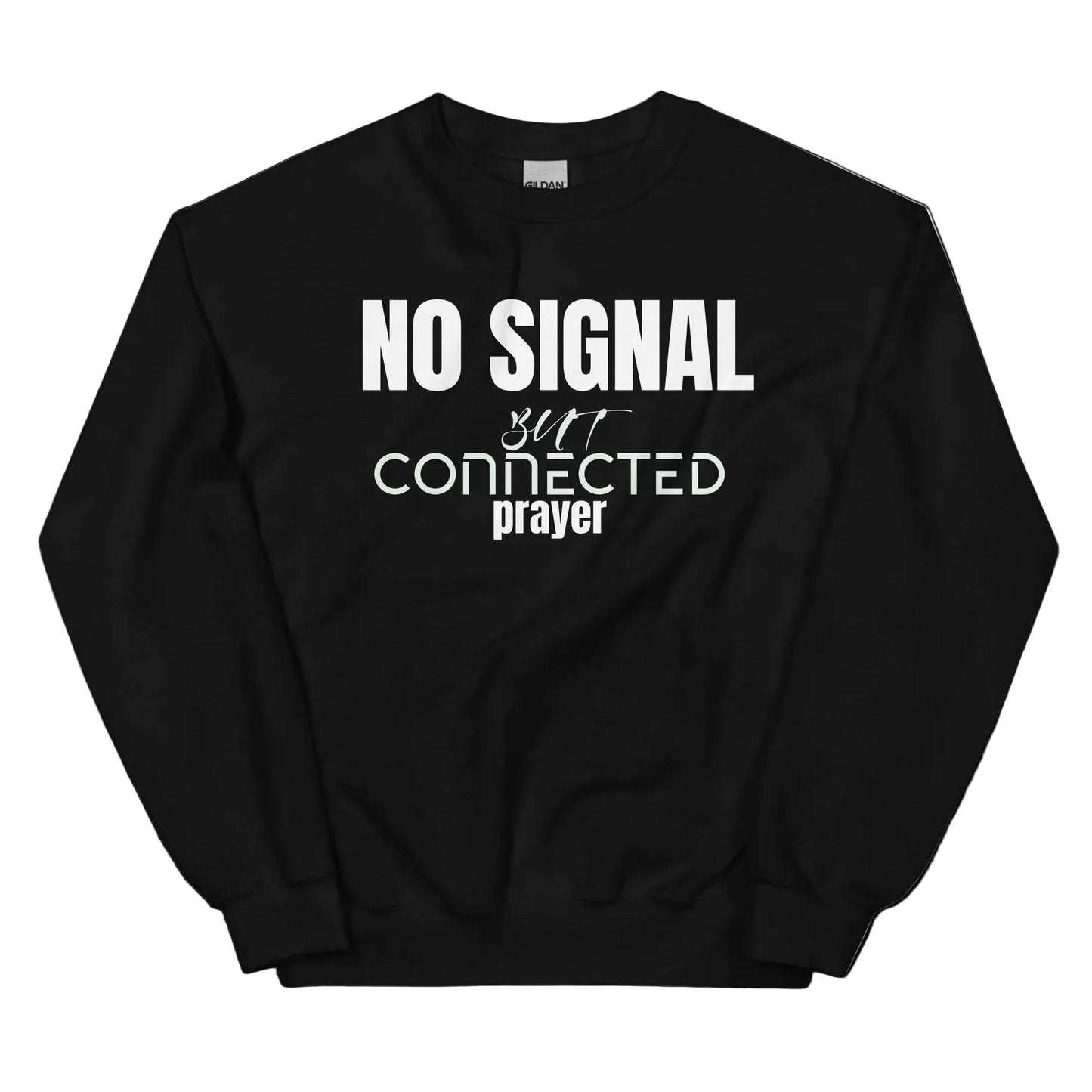 Black sweatshirt with white text 'NO SIGNAL but connected prayer' on a white background