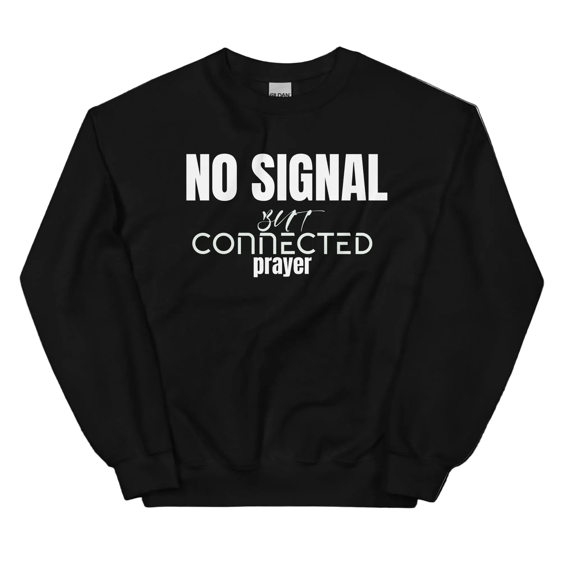 Black sweatshirt with white text 'NO SIGNAL but connected prayer' on a white background