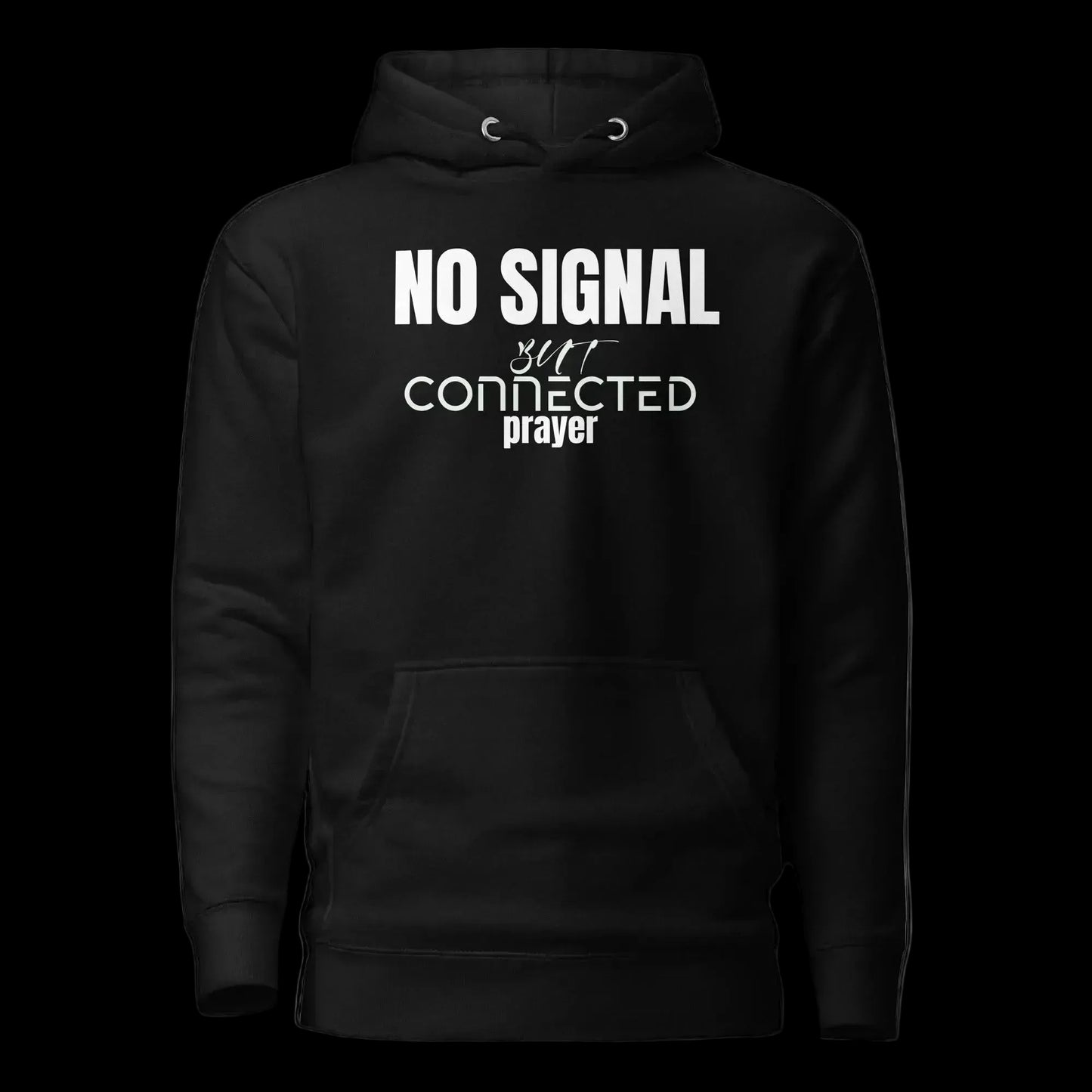 Black hoodie with white text on a white background. No signal but
still connected, prayer connection