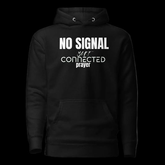 Black hoodie with white text on a white background. No signal but
still connected, prayer connection