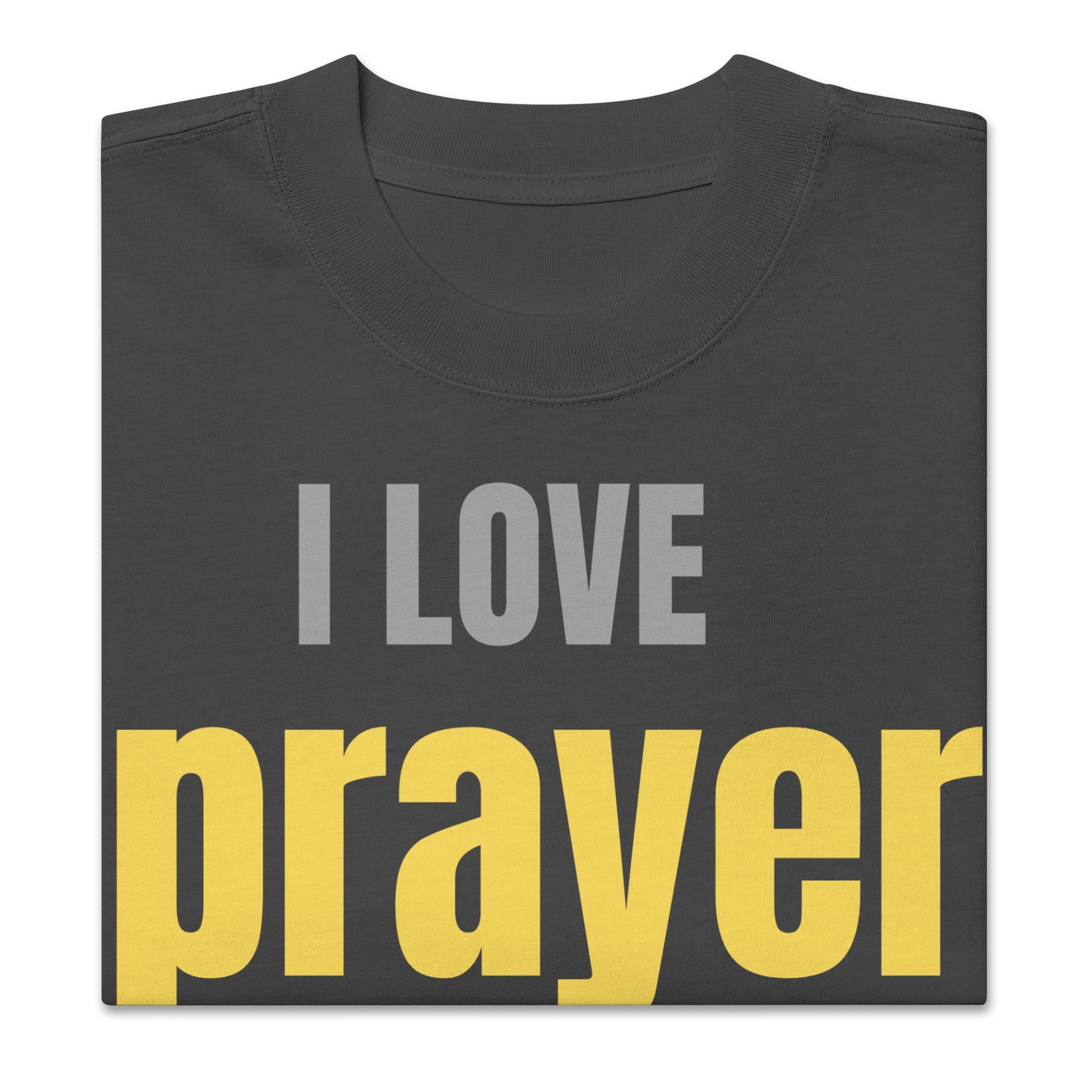 I Love Prayer The Ultimate Key, Unisex Oversized faded t-shirt