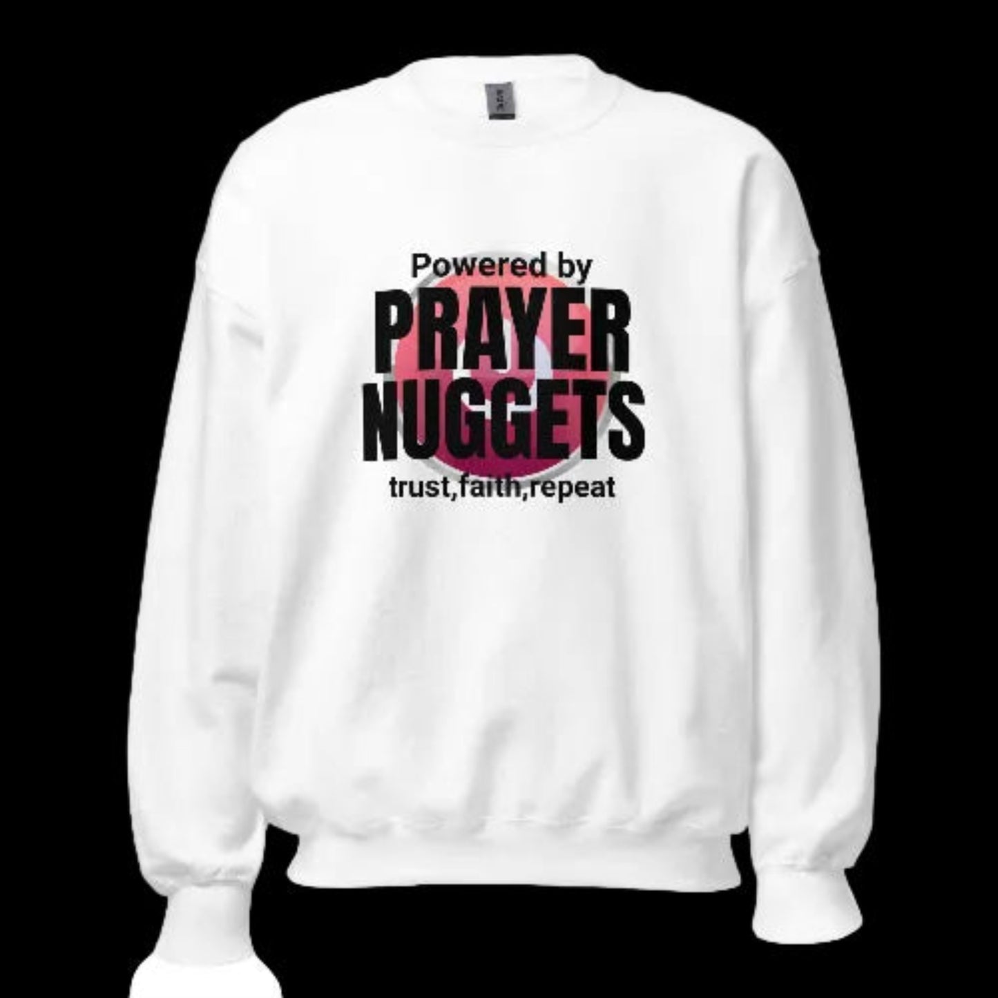 White sweatshirt with 'Powered by Prayer Nuggets trust, faith, repeat' text on a white background