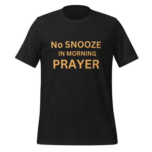 No Snooze In Morning Prayer Unisex T-Shirt