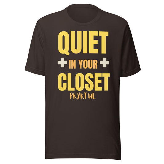 Quiet In Your Closet Unisex T-Shirt