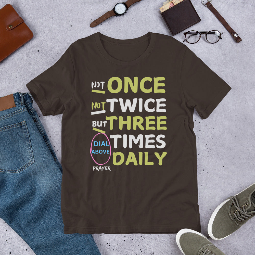 Not Once, Not Twice, But 3 Times a Day Unisex t-shirt